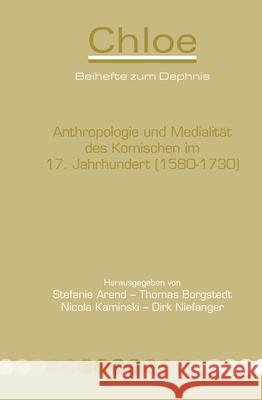 Anthropologie und Medialitat des Komischen im 17. Jahrhundert (1580-1730) Stefanie Arend Thomas Borgstedt Dirk Niefanger 9789042024175