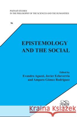 Epistemology and the Social Evandro Agazzi Javier Echeverra Amparo Gmez Rodrguez 9789042024212 Rodopi