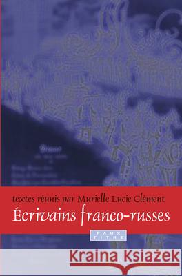 Ecrivains franco-russes Murielle Lucie Clment 9789042024267 Rodopi