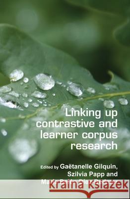 Linking up contrastive and learner corpus research Gatanelle Gilquin Szilvia Papp Mara Beln Dez-Bedmar 9789042024465