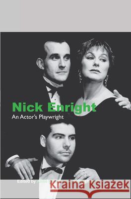 Nick Enright : An Actor's Playwright Anne Pender Susan Lever 9789042024601