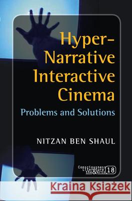 Hyper-Narrative Interactive Cinema: Problems and Solutions Nitzan Be 9789042024618 EDITIONS RODOPI B.V.