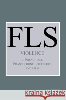 Violence in French and Francophone Literature and Film James Day 9789042024625 Rodopi