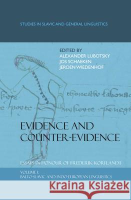 Evidence and Counter-Evidence: Essays in Honour of Frederik Kortlandt, Volume 1 : Balto-Slavic and Indo-European Linguistics Alexander Lubotsky Jos Schaeken Jeroen Wiedenhof 9789042024700 Rodopi