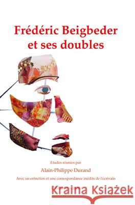 Frederic Beigbeder et ses doubles Alain-Philippe Durand 9789042024724