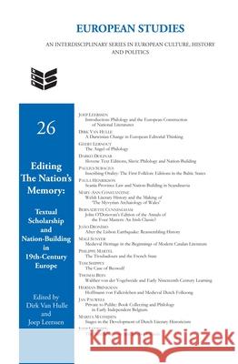 Editing the Nation S Memory: Textual Scholarship and Nation-Building in Nineteenth-Century Europe Dirk Va Joep Leerssen 9789042024847 Rodopi