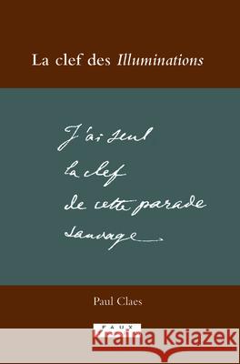 La clef des <i>Illuminations</i> Paul Claes 9789042025011 Rodopi