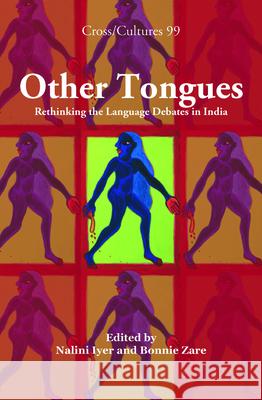 Other Tongues : Rethinking the Language Debates in India Nalini Iyer Bonnie Zare 9789042025196