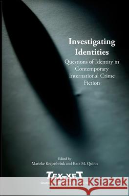 Investigating Identities : Questions of Identity in Contemporary International Crime Fiction Kate M. Quinn Marieke Krajenbrink 9789042025295 Rodopi