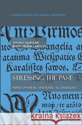 Stressing the past : Papers on Baltic and Slavic accentology Thomas Olander Jenny Helena Larsson 9789042025554 Rodopi