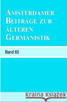 Amsterdamer Beitrage Zur Alteren Germanistik, Band 65 (2009) Erika Langbroek Arend Quak Annelies Roeleveld 9789042025752