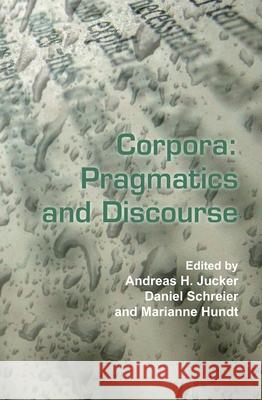 Corpora: Pragmatics and Discourse : Papers from the 29th International Conference on English Language Research on Computerized Corpora (ICAME 29). Ascona, Switzerland, 14-18 May 2008 Andreas H. Jucker Daniel Schreier Marianne Hundt 9789042025929