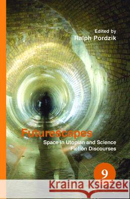 Futurescapes : Space in Utopian and Science Fiction Discourses Ralph Pordzik 9789042026025