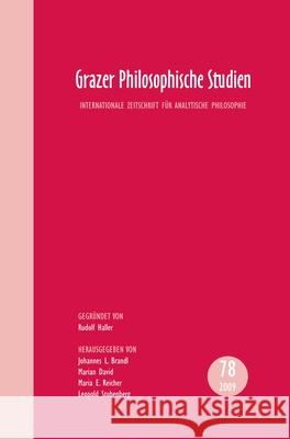 Grazer Philosophische Studien. Band 78 : Internationale Zeitschrift fur Analytische Philosophie Marian David Maria E. Reicher Johannes L. Brandl 9789042026049