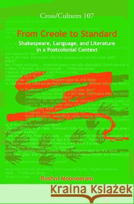 From Creole to Standard : Shakespeare, Language, and Literature in a Postcolonial Context Roshni Mooneeram Jonathan Hope 9789042026230