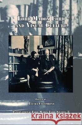 Ford Madox Ford and Visual Culture Laura Colombino 9789042026353 Brill