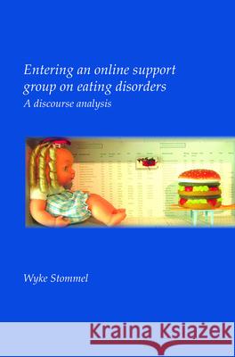 Entering an online support group on eating disorders : A discourse analysis Wyke Stommel 9789042026605 Rodopi