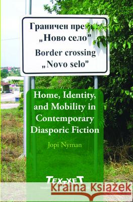 Home, Identity, and Mobility in Contemporary Diasporic Fiction Jopi Nyman 9789042026902