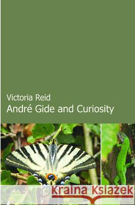 Andre Gide and Curiosity Victoria Reid 9789042027268