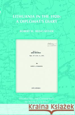 Lithuania in the 1920s : A Diplomat's Diary Robert W. Heingartner Alfred Erich Senn 9789042027602 Rodopi