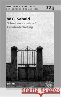 W.G. Sebald: Schreiben Ex Patria / Expatriate Writing Gerhard Fischer 9789042027817