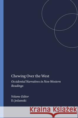 Chewing Over the West : Occidental Narratives in Non-Western Readings Doris Jedamski 9789042027831 