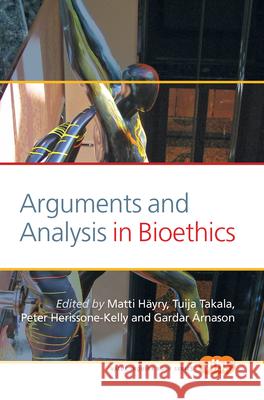 Arguments and Analysis in Bioethics Matti Häyry 9789042028029