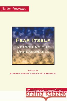 Fear Itself: Reasoning the Unreasonable Stephen Hessel 9789042028067 