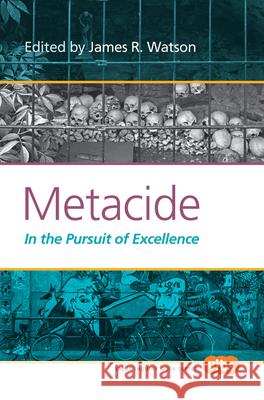 Metacide : In the Pursuit of Excellence James R. Watson 9789042028531 Rodopi