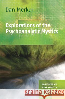 Explorations of the Psychoanalytic Mystics Dan Merkur 9789042028593 Rodopi