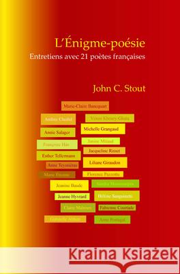 L’Énigme-poésie: Entretiens avec 21 poètes françaises John C. Stout 9789042029477 Brill