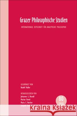 Grazer Philosophische Studien, Vol. 80 - 2010 : Internationale Zeitschrift fur Analytische Philosophie Johannes L. Brandl Marian David Maria E. Reicher 9789042029798 