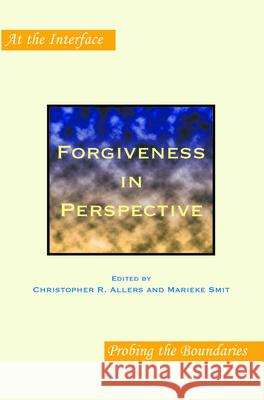 Forgiveness in Perspective Christopher R. Allers Marieke Smit 9789042029958 Rodopi