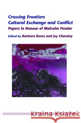 Crossing Frontiers : Cultural Exchange and Conflict Barbara Burns Joy Charnley 9789042029972 Rodopi