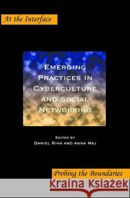 Emerging Practices in Cyberculture and Social Networking Daniel Riha Anna Maj 9789042030824