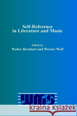 Self-Reference in Literature and Music Walter Bernhart Werner Wolf 9789042031586 Rodopi