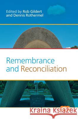 Remembrance and Reconciliation Rob Gildert Dennis Rothermel 9789042032651 Rodopi