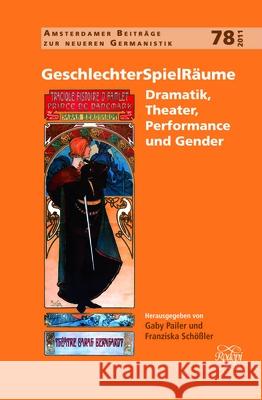 Geschlechterspielraume: Dramatik, Theater, Performance Und Gender Gaby Pailer Franziska Sc 9789042032750