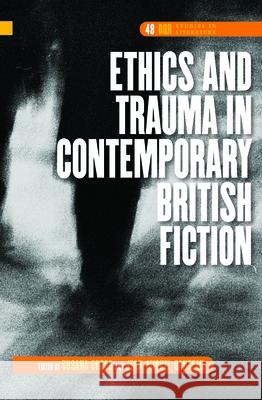 Ethics and Trauma in Contemporary British Fiction Susana Onega Jean-Michel Ganteau 9789042033269