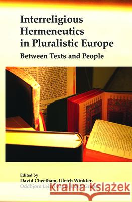 Interreligious Hermeneutics in Pluralistic Europe: Between Texts and People Ulrich Winkler Oddbj Rn Leirvik Judith Gruber 9789042033375 Rodopi