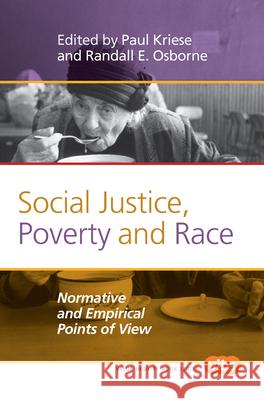 Social Justice, Poverty and Race : Normative and Empirical Points of View Paul Kriese Randall E. Osborne 9789042033948