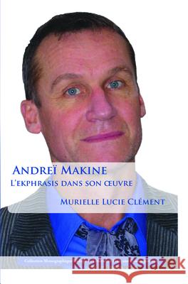 Andrei Makine: L'ekphrasis dans son oeuvre Murielle Lucie C 9789042034037 Rodopi