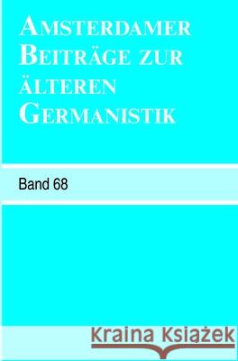 Amsterdamer Beitrage zur alteren Germanistik, Band 68 (2011) Erika Langbroek Dr. Arend Quak Annelies Roeleveld 9789042034136