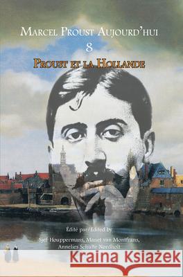 Proust Et La Hollande Sjef Houppermans Manet Van Montfrans Annelies Schult 9789042034280 Rodopi