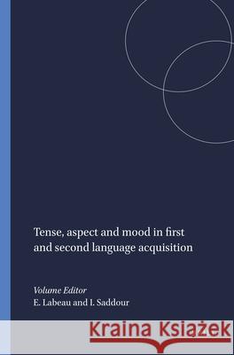 Tense, aspect and mood in first and second language acquisition Emmanuelle Labeau In?'s Saddour 9789042034303 Rodopi