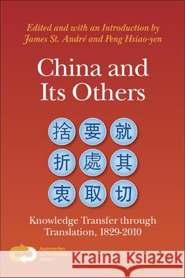 China and Its Others: Knowledge Transfer Through Translation, 1829-2010 James S Peng Hsiao-Yen 9789042034310