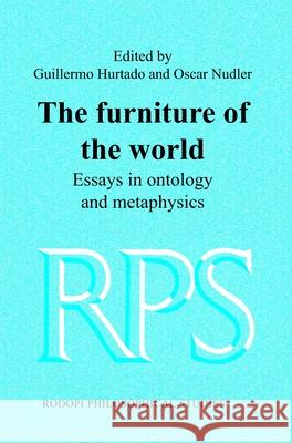 The furniture of the world : Essays in ontology and metaphysics Guillermo Hurtado Oscar Nudler 9789042035034