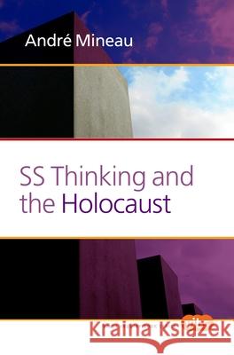 SS Thinking and the Holocaust Andr Mineau 9789042035065 Rodopi