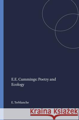 E.E. Cummings: Poetry and Ecology Etienne Terblanche 9789042035416 Rodopi