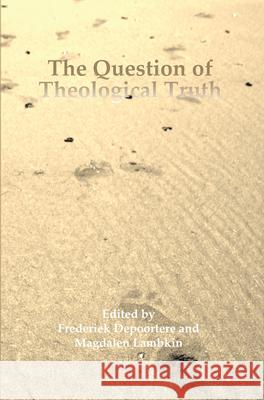 The Question of Theological Truth : Philosophical and Interreligious Perspectives Frederiek Depoortere Magdalen Lambkin 9789042035546 Rodopi